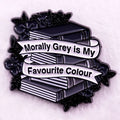 Morally Gray Is My Favorite Colour Enamel Pin Book And Flower brooch Dark Romance badge Jewelry
